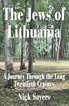 The Jews of Lithuania: A Journey Through the long Twentieth Century
