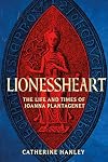 Lionessheart: The Life and Times of Joanna Plantagenet