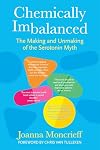 Chemically Imbalanced: The Making and Unmaking of the Serotonin Myth