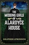 The Missing Girls of Alardyce House