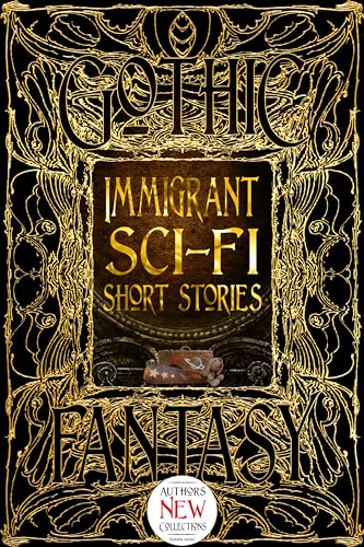 Immigrant Sci-Fi Short Stories (By: Flame Tree Studio (Literature and Science)) cover
