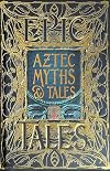 Aztec Myths & Tales: Epic Tales (Gothic Fantasy)