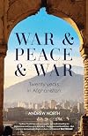 War & Peace & War: Twenty years in Afghanistan