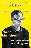 Going Mainstream: How extremists are taking over
