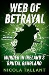 Web of Betrayal: Murder in Irelandβs brutal gangland