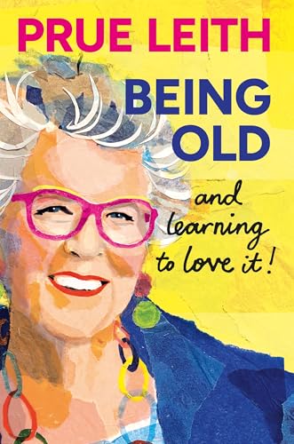 Being Old...and learning to love it! book cover