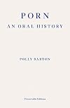 Porn: An Oral History