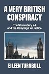 A Very British Conspiracy: The Shrewsbury 24 and the Campaign for Justice