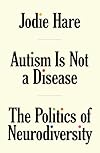 Autism Is Not A Disease: The Politics of Neurodiversity