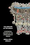 The Jewelers of the Ummah: A Potential History of the Jewish Muslim World