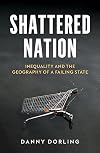 Shattered Nation: Inequality and the Geography of A Failing State