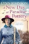 A New Day at Paradise Pottery: An engrossing and heart-warming World War One family saga (The Potteries Girls, 4)