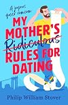 My Mother's Ridiculous Rules for Dating