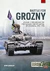 Battle for Grozny, Volume 1: Prelude and the First Assault on the Capital of Chechnya, 1994-1995 (Europe@War)