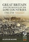 Great Britain and the Defence of the Low Countries, 1744-1748: Armies, Politics and Diplomacy: 116 (From Reason to Revolution)