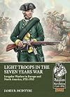Light Troops in the Seven Years War: Irregular Warfare in Europe and North America, 1755-1763 (From Reason to Revolution)