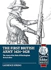 The First British Army 1624-1628: The Army of the Duke Of Buckingham (Revised edition)