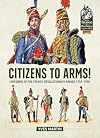 Citizens to Arms!: Uniforms of the French Revolutionary Armies 1792-1799 (From Reason to Revolution)