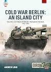 Cold War Berlin: An Island City Volume 4: US Forces in Berlin - Preparing for War, 1945-1994 (Europe@War)