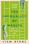 The Inequality of Wealth: Why it Matters and How to Fix it