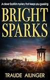 Bright Sparks: A clever Scottish mystery that keeps you guessing (The Edinburgh Murders)