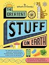 The Greatest Stuff on Earth: The Amazing Science of Sunlight, Smartphones, Microphones, Mushrooms and Everything In-Between