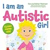 I Am an Autistic Girl: A Book to Help Young Girls Discover and Celebrate Being Autistic