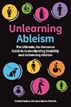 Unlearning Ableism