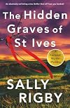The Hidden Graves of St Ives: An absolutely nail-biting crime thriller that will have you hooked! (A Cornwall Murder Mystery)