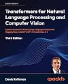 Transformers for Natural Language Processing and Computer Vision - Third Edition: Explore Generative AI and Large Language Models with Hugging Face, ChatGPT, GPT-4V, and DALL-E 3