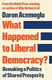What happened to Liberal Democracy? : Remaking a politics of shared prosperity