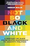 Not So Black And White: A History of Race From White Supremacy To Identity Politics