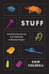 Stuff: Humanity's Epic Journey from Naked Ape to Nonstop Shopper