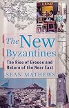 The New Byzantines: The Rise of Greece and Return of the Near East