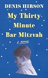 My Thirty-Minute Bar Mitzvah: A Memoir