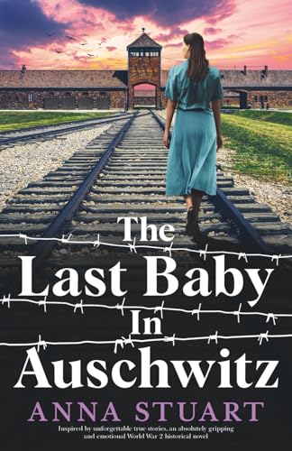 The Last Baby In Auschwitz / by Stuart, Anna