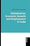 Globalisation, economic growth, and employment in India