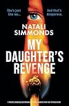 My Daughter's Revenge: A totally gripping psychological thriller packed with nail-biting twists
