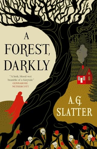 A forest, darkly / A.G. Slatter.