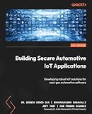 BUILDING SECURE AUTOMOTIVE IOT APPLICATIONS: DEVELOPING ROBUST IOT SOLUTIONS FOR NEXT GEN AUTOMOTIVE SOFTWARE