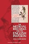 The Medieval Irish Kings and the English Invasion