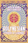 Polynesian Myths & Legends: Tales of Heroes, Gods & Monsters (Flame Tree Collector's Editions)