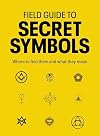 Field Guide to Secret Symbols: Where to find them and what they mean