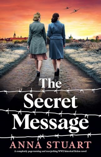 Secret Message: A Completely Page-Turning and Tear-Jerking Ww2 Historical Fiction Novel / by Stuart, Anna
