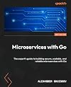 Microservices with Go: The expert's guide to building secure, scalable, and reliable microservices with Go