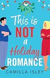 This Is Not a Holiday Romance