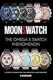 MoonSwatch: The Omega x Swatch Phenomenon: A Story of Innovation, Collaboration, and Horology