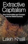 Extractive Capitalism: How Commodities and Cronyism Drive the Global Economy