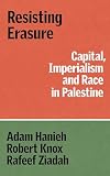 Resisting Erasure: Capital, Imperialism and Race in Palestine