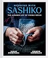 Mending with Sashiko: The Japanese Art of Visible Repair